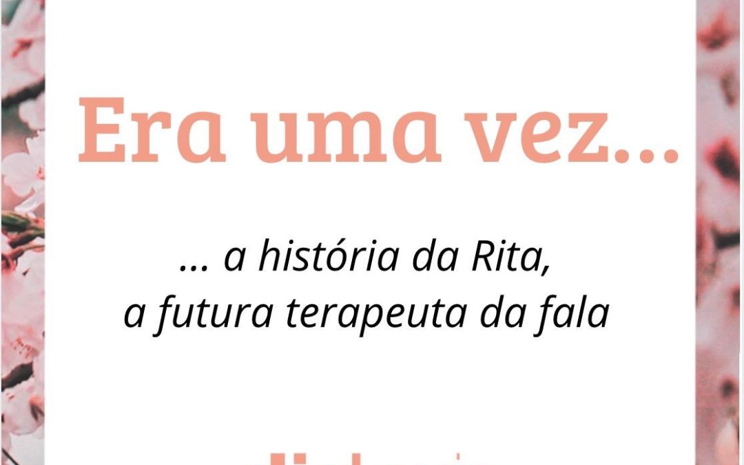 Era uma vez…a história da Rita a futura terapeuta da fala